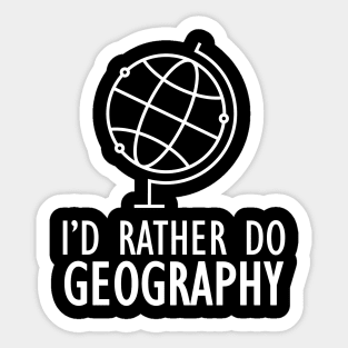 Geography - I'd rather do geography w Sticker